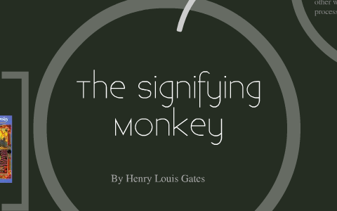 The Signifying Monkey by Henry Louis Gates, Jr. by Kaitlyn Sharp on Prezi