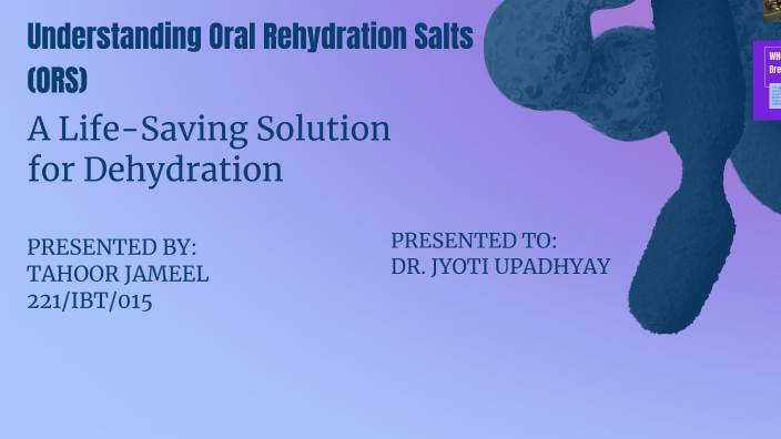 Understanding Oral Rehydration Salts (ORS) by Mohd Asjad on Prezi