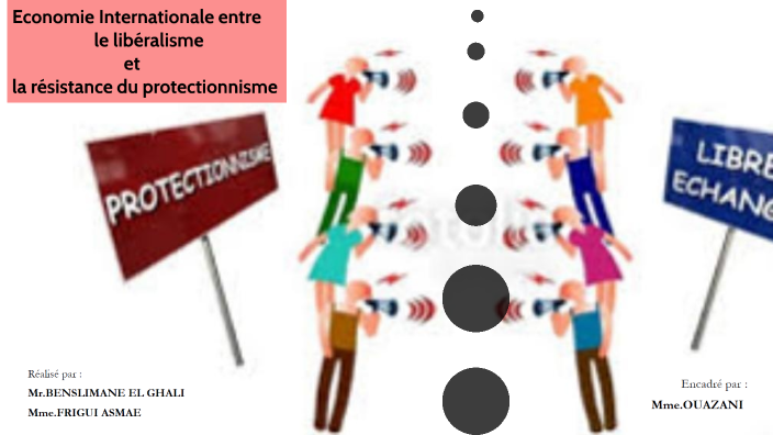 Le liberalisme et le protectionisme by ghali benslimane on Prezi