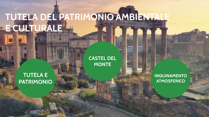 Educazione Al Rispetto E Alla Valorizzazione Del Patrimonio Culturale TUTELA DEL PATRIMONIO AMBIENTALE E CULTURALE by Morena chiedi