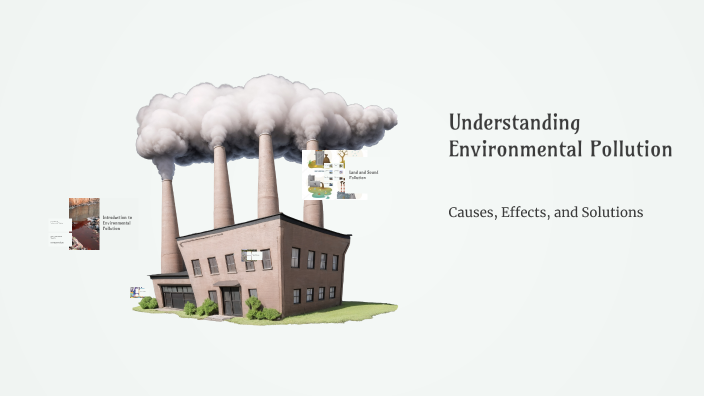 Understanding Environmental Pollution by Manv on Prezi