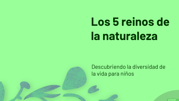 Los 5 reinos de la naturaleza by Carol Valentina Naranjo Pinto on Prezi