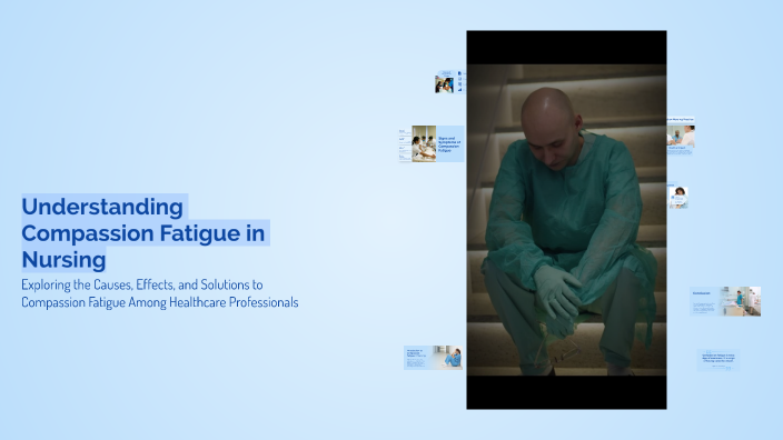 Understanding Compassion Fatigue in Nursing by Noels on Prezi