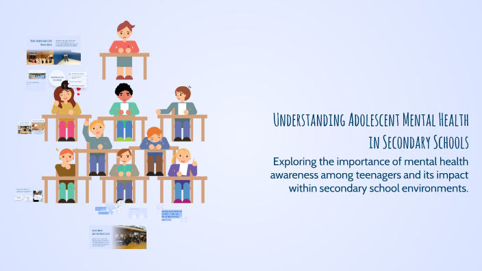 Understanding Adolescent Mental Health in Secondary Schools by ...