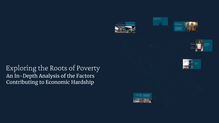 Exploring the Roots of Poverty by Lexie Callahan on Prezi