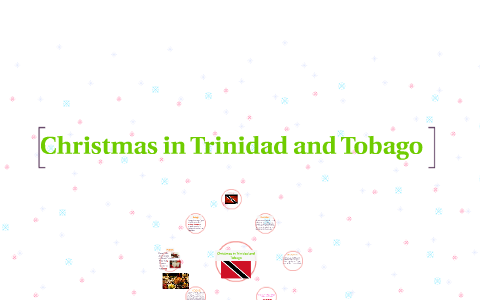 Christmas in Trinidad and Tobago by Simo N on Prezi