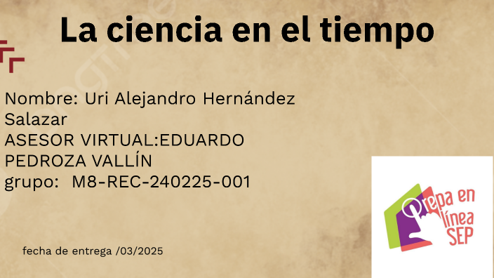 La ciencia en el tiempo by Alex} Hernández on Prezi