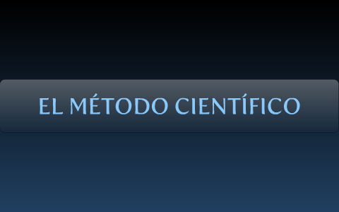 Metodo cientifico by Daniel Humberto Moreno Moreno on Prezi