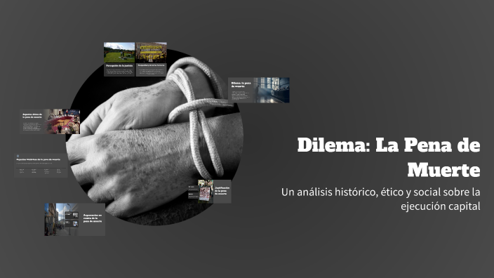 Dilema: La Pena de Muerte by Luz iris González julio on Prezi