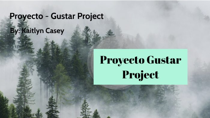 Proyecto Gustar Project- Kaitlyn Casey by Kaitlyn Casey on Prezi