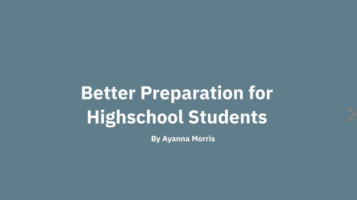 Preparing High School Students by ayanna morris on Prezi