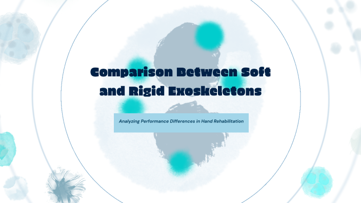 Soft Vs Rigid Comparison Between Soft and Rigid Exoskeletons by Ahmed Halim on Prezi