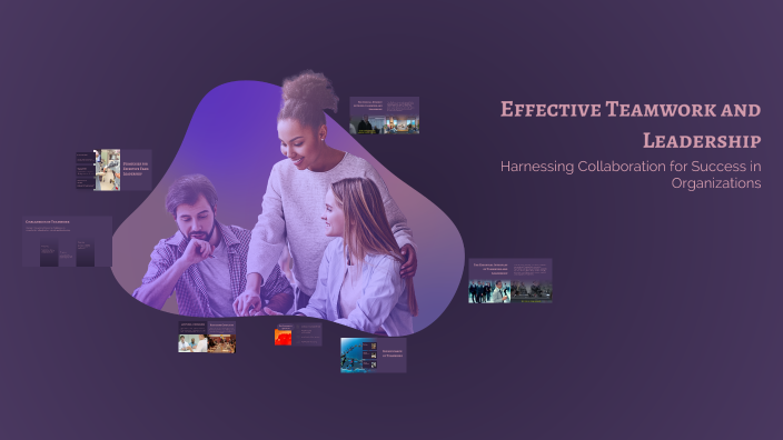 Effective Teamwork and Leadership by Youyou Y on Prezi