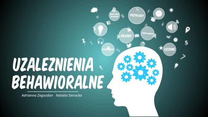 UZALEŻNIENIA BEHAWIORALNE By Natalia Sierocka On Prezi