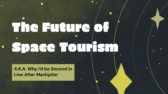 The Future Of Space Tourism By Ember Marshall On Prezi