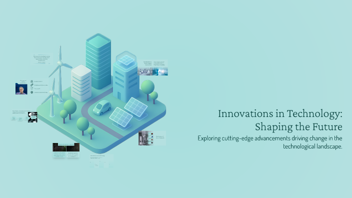 Innovations in Technology: Shaping the Future by ابو فارس on Prezi