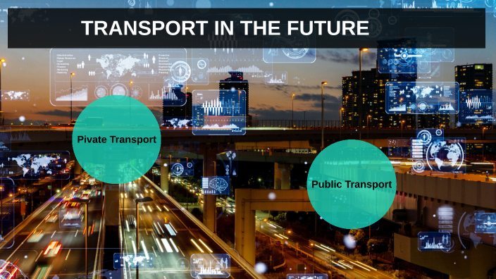 TRANSPORT IN THE FUTURE by Nyang on Prezi