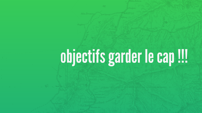 objectifs garder le cap !!! by Stephen Andres on Prezi