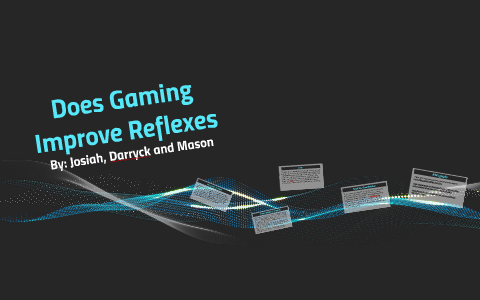 Does Gaming Increase Your Reflexes By Darryck Hea On Prezi Gjhu7ayhhx7o5w43jfhc6q6tcx6jc3sachvcdoaizecfr3dnitcq 3 0 