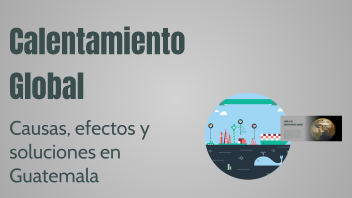 Calentamiento Global by Cristy Caal on Prezi