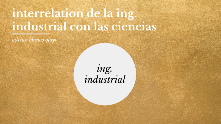 interrelacion de la ing. industrial y las ciencias by adrian blanco