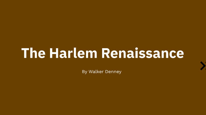 The Harlem Renaissance by Walker Denney on Prezi