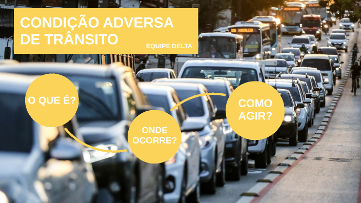 CONDIÇÃO ADVERSA DE TRÂNSITO by Isabela Carolina Rossi on Prezi