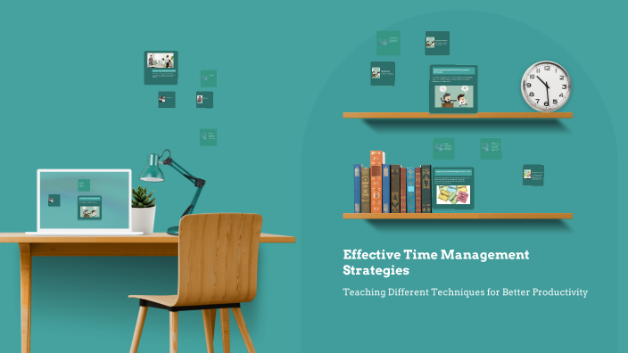Effective Time Management Strategies by Brenda Petersen on Prezi