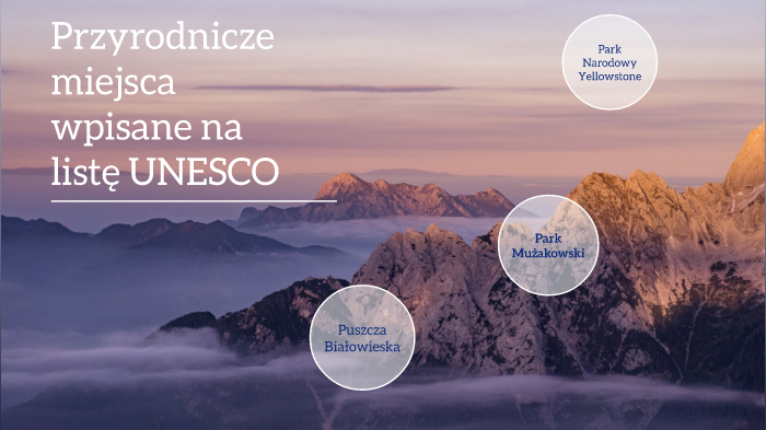 Przyrodnicze miejsca wpisane na listę UNESCO by Julia Gietka on Prezi