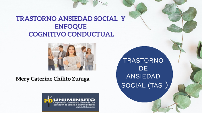 ANSIEDAD SOCIAL Y ENFOQUE COGNITIVO CONDUCTUAL by MERY CHILITO