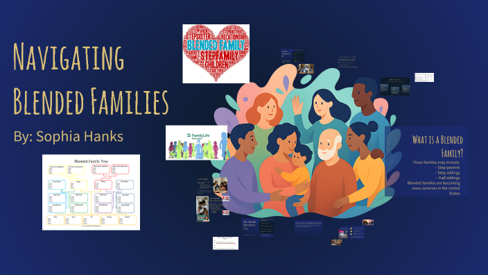 Navigating Blended Families by sophia hanks on Prezi