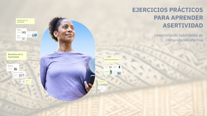 EJERCICIOS PRÁCTICOS PARA APRENDER ASERTIVIDAD by Gema Gonzalez on Prezi