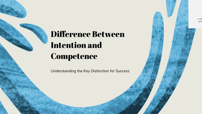 Difference Between Intention and Competence by R Nageshwari on Prezi