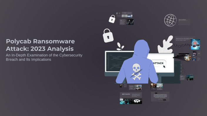 Polycab Ransomware Attack: 2023 Analysis by Krishna Mehta on Prezi