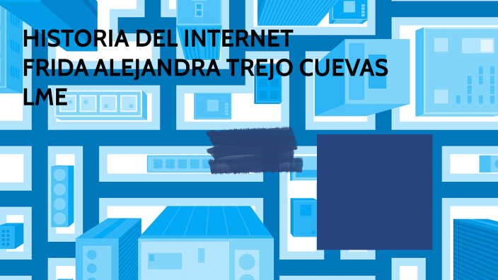 Historia del Internet by Frida Alejandra Trejo cuevas on Prezi