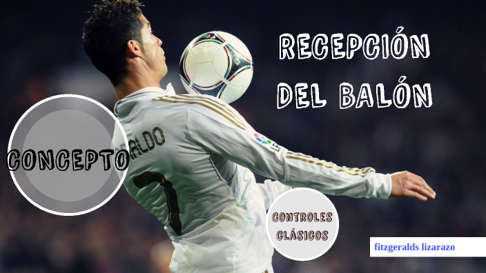 recepcion del balon en el futbol by Reggei Lizarazo on Prezi