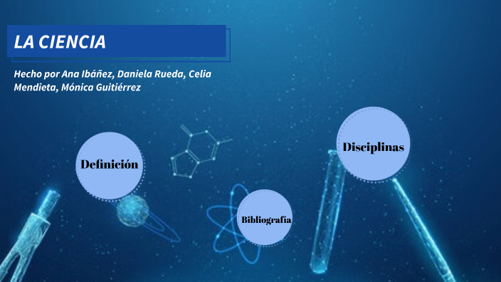 La Ciencia by Ana Ibáñez Chico on Prezi