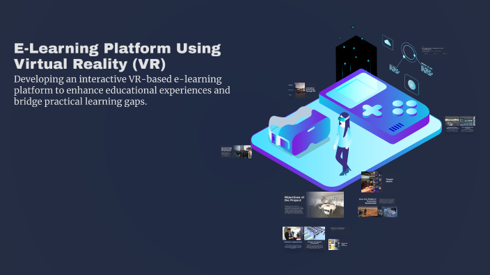 E-Learning Platform Using Virtual Reality (VR) by mahmoud wegz on Prezi
