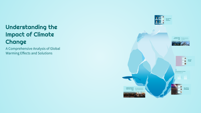Understanding the Impact of Climate Change by McKenzie Burke on Prezi