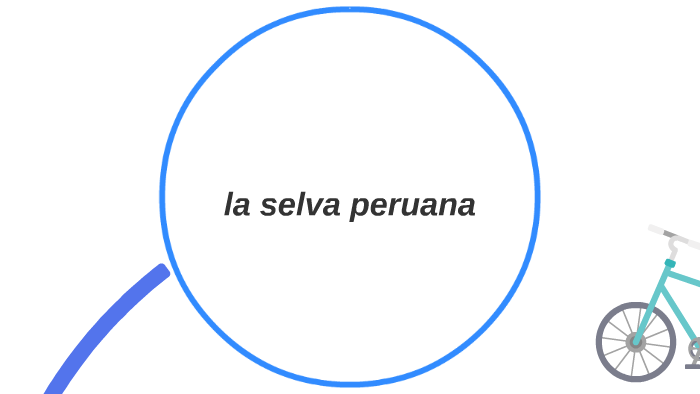 la selva peruana by Elvis Ramirez Segovia on Prezi