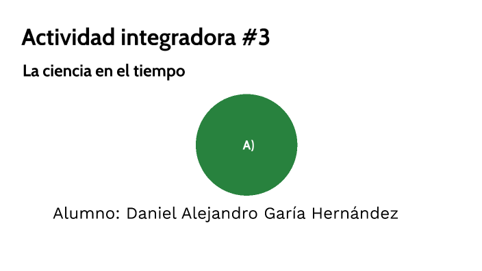 LA CIENCIA EN EL TIEMPO by Daniel Alejandro Garc??a Hern?°ndez on Prezi
