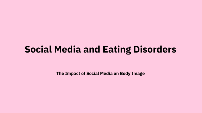 Social Media and Eating Disorders by Alissa Peregrin on Prezi