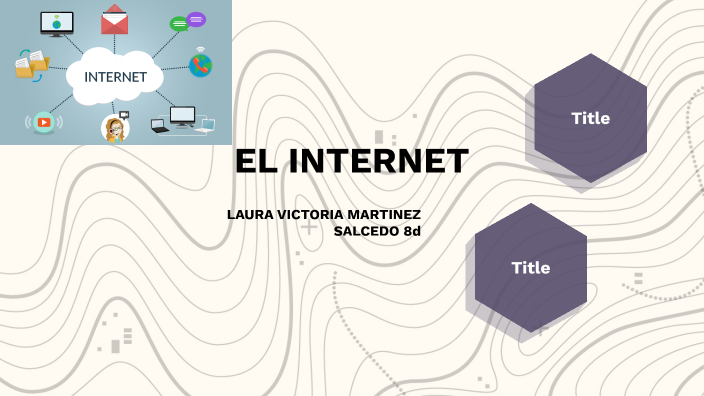 el internet by LAURA VICTORIA MARTINEZ SALCEDO on Prezi