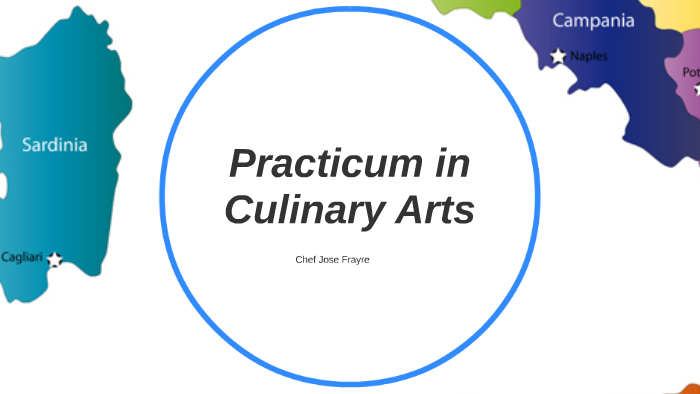 Culinary Practicum Practicum in Culinary Arts by Jose Frayre on Prezi
