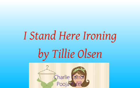 i stand here ironing by tillie olsen summary