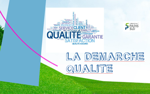 LA DEMARCHE QUALITE by Mikaël QUEYTAN on Prezi