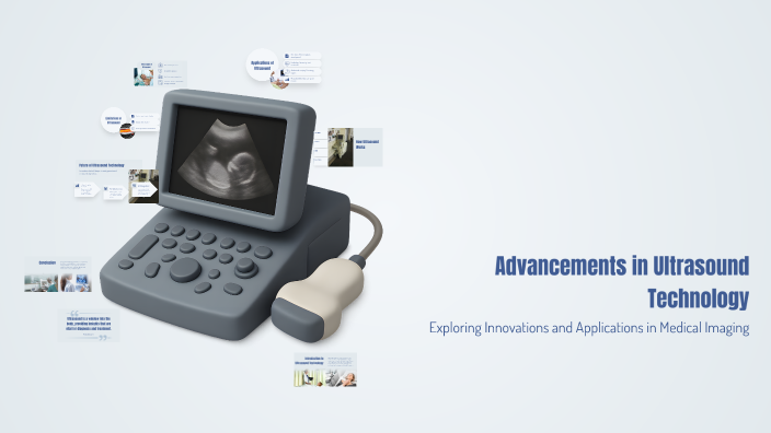 Advancements in Ultrasound Technology by Alyssa Ortiz Hogan on Prezi