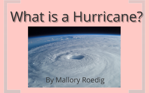 What is a Hurricane? by Laura Roedig on Prezi