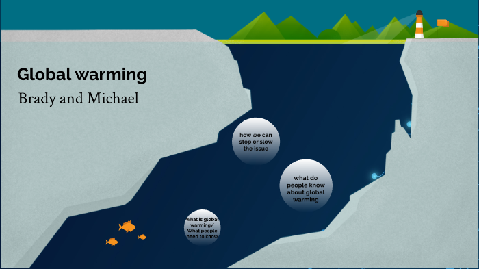 Global Warming by brad8350 brad8350 on Prezi