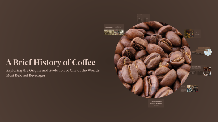 A Brief History of Coffee by RAMAZAN SAVAS on Prezi